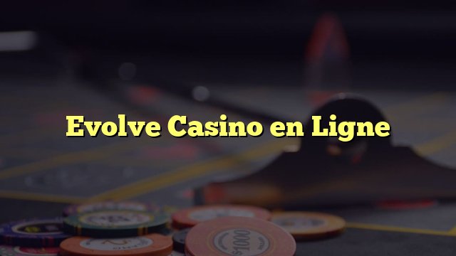 Evolve casino à France